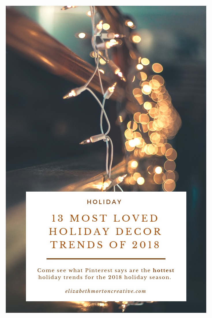 13 of the most loved holiday trends of 2018, according to pinterest.